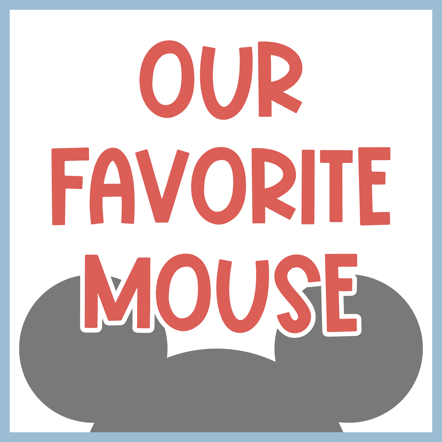 Our Favorite Mouse