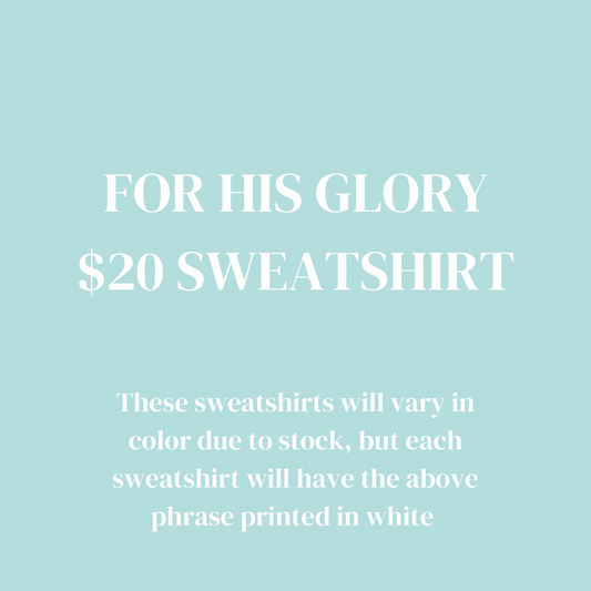 For His Glory Sweatshirts
