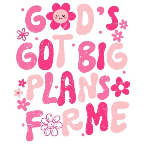 God's Got Big Plans for Me